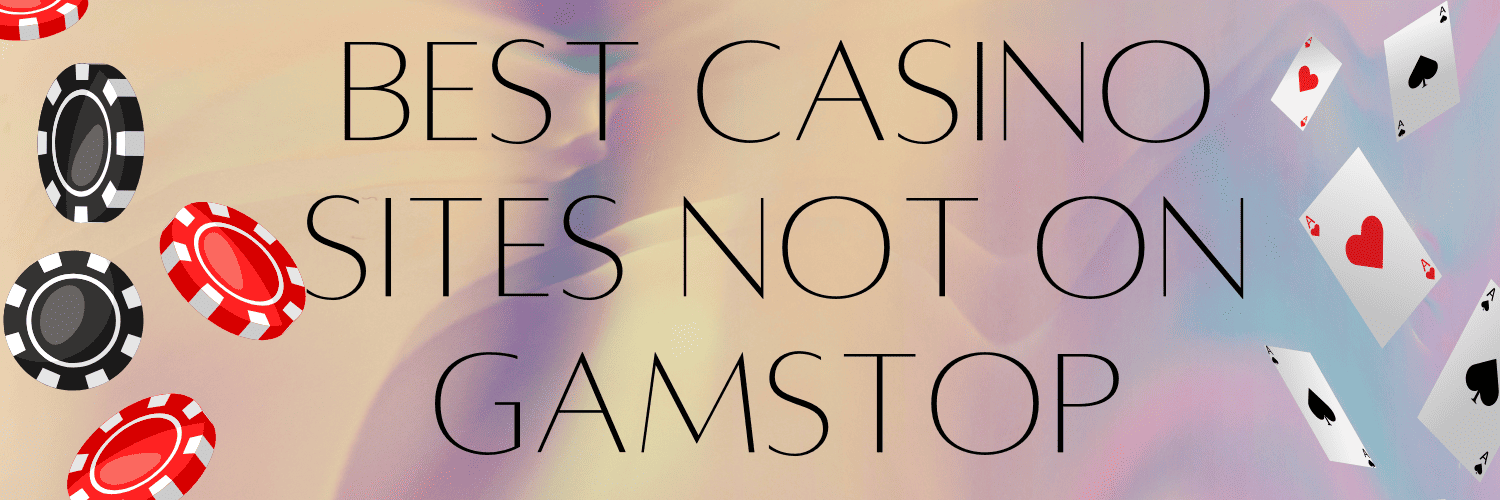 Exploring Casinos Not Registered on Gamstop -1876888420