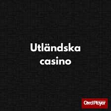 Utländska Casino En Guide till Spelvärlden Utanför Sveriges Gränser 688684815