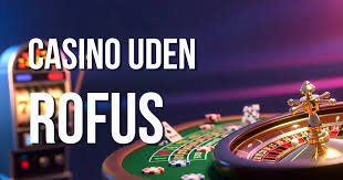 Spil på Casino uden ROFUS - Din Guide til Ansvarligt Spil Spil på Casino uden ROFUS - Din Guide til Ansvarligt Spil